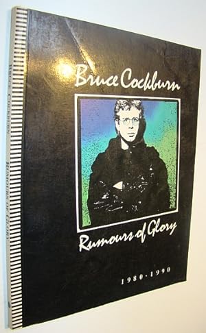 Bruce Cockburn - Rumours of Glory, 1980-1990: Sheet Music for Voice and Guitar