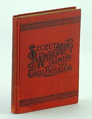 Secrets of Wise Men, Chemists and Great Physicians Illustrated