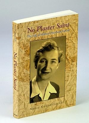 No Plaster Saint: The Life of Mildred Osterhout Fahrni 1900-1992