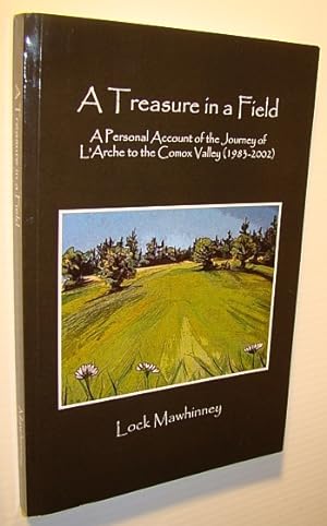 A Treasure in a Field - A Personal Account of the Journey of L'Arche to the Comox Valley (1983-2002)
