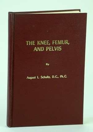 The Knee, Femur, and Pelvis - Written for the (Chiropractic) Profession
