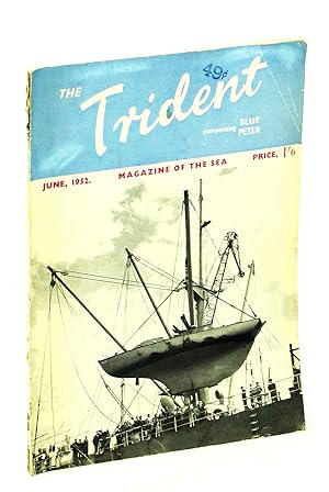 The Trident [Magazine] Incorporating Blue Peter - Magazine of the Sea, June 1952, Vol. 14, No. 15...