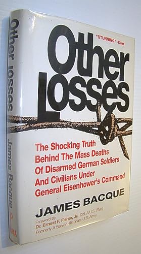 Other Losses: The Shocking Truth Behind the Mass Deaths of Disarmed German Soldiers and Civilians...
