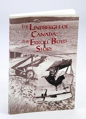 The Lindbergh of Canada: The Erroll Boyd Story