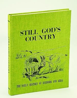 Still God's Country: The Early History of Byemoor (Alberta) and Area