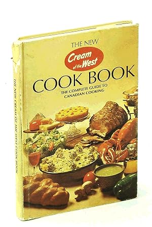 The New Cream of the West Cook Book [Cookbook] - The Complete Guide to Canadian Cooking