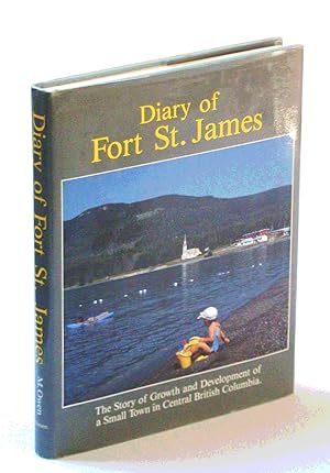 The Diary of Fort St. James [British Columbia / B.C.]