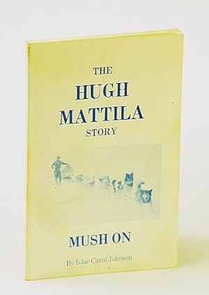 "Mush On" - The Hugh Mattila Story