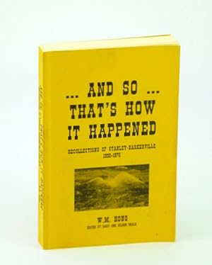 And So That's How it Happened: Recollections of Stanley-Barkerville 1900-1975