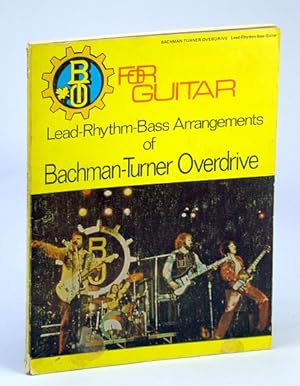 BTO / Bachman-Turner Overdrive For Guitar: Lead-Rhythm-Bass Arrangements with Lyrics For Their Fi...