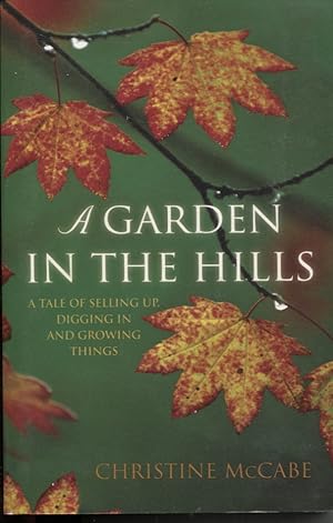 A Garden In The Hills A Tale Of Selling Up, Digging In And Growing Things