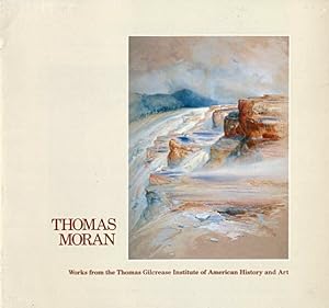 Thomas Moran: Drawings, Oils and Watercolors from the Thomas Gilcrease Institute of American Hist...