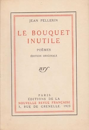 Le Bouquet inutile. Edition Originale.