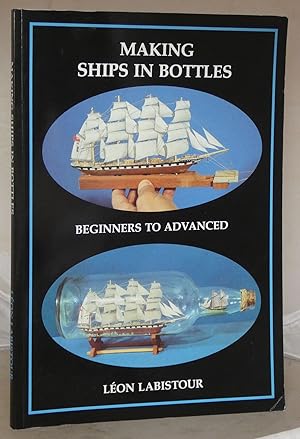 Making Ships in Bottles: Beginners to Advanced