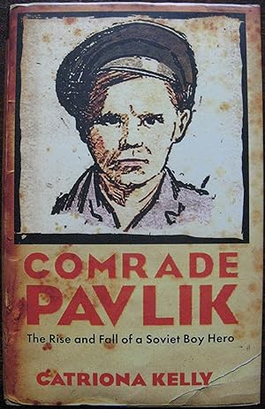 Comrade Pavlik : The Rise and Fall of a Soviet Boy Hero by Catriona Kelly.