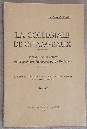 La Collégiale de Champeaux : Contribution à l'étude de la première Renaissance en Bretagne