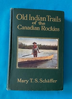 OLD INDIAN TRAILS; Incidents of Camp and Trail Life, Covering Two Years' Explorations Through the...