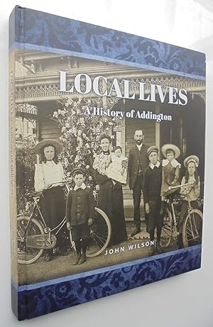 SIGNED. Local Lives: A History of Addington