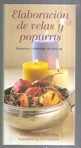 ELABORACION DE VELAS Y POPURRIS. ILUMINE Y PERFUME SU HOGAR