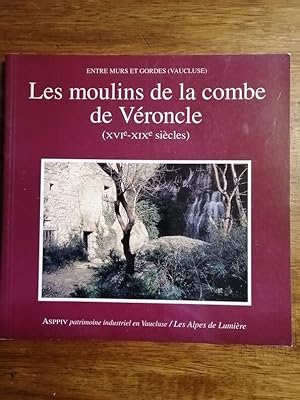 Les moulins de la combe de Véroncle entre Murs et Gordes Vaucluse XVIe XIXe siècles 1996 - Plusie...