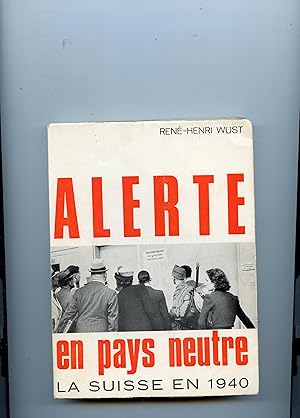 ALERTE EN PAYS NEUTRE . LA SUISSE EN 1940. Préface de Jacques Freymond . 2° édition