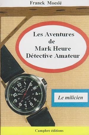Le milicien (Les aventures de Mark Heure, détective amateur)