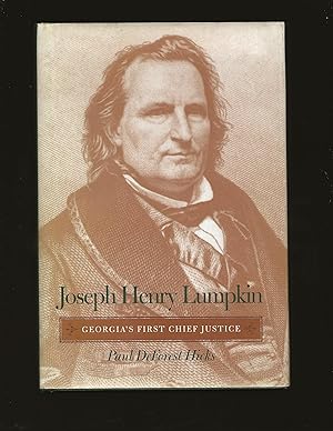 Joseph Henry Lumpkin: Georgia's First Chief Justice (Signed)