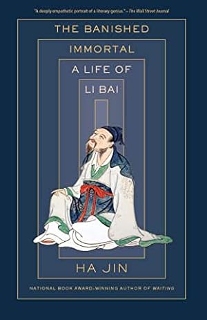 THE BANISHED IMMORTAL: A Life of Li Bai