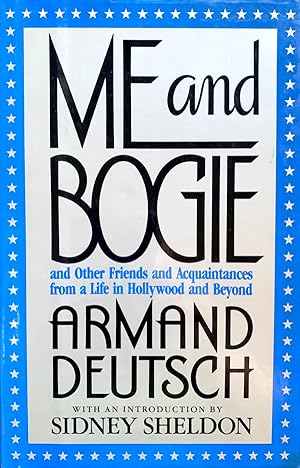 Me and Bogie: And Other Friends and Acquaintances from a Life in Hollywood and Beyond