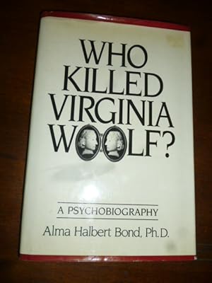 Who Killed Virginia Woolf?: A Psychobiography