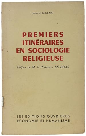 PREMIERS ITINERAIRES EN SOCIOLOGIE RELIGIEUSE. Préface de M. Le Bras.:
