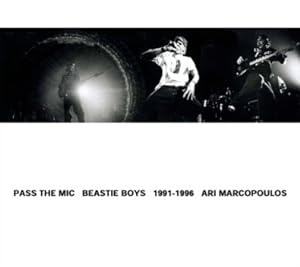 ARI MARCOPOULOS: PASS THE MIC - BEASTIE BOYS 1991-1996 - SIGNED PHOTOGRAPHER ARI MARCOPOULOS AND ...