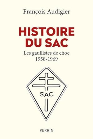 histoire du SAC : les gaullistes de choc 1958-1969
