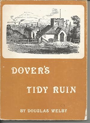 The Tidy Ruin: History of the Parish Church of St. James the Apostle, Dover [Signed copy]