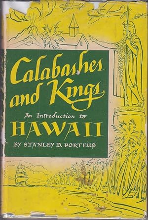 Calabashes and Kings. An Introduction to Hawaii [SIGNED, 1st Edition]