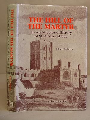 The Hill Of The Martyr - An Architectural History Of St Albans Abbey