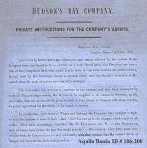 Private Instructions for the Company's Agents. Hudson's Bay House, London November 22nd, 1858. [C...