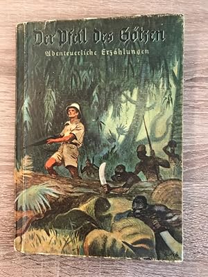 Der Pfeil der Götzen: Abenteuerliche Erzählungen; Heft 8 der "Hilf mit!" - Schriftreihe