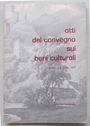 Atti del convegno sui beni culturali. Torino, 1-2 luglio 1977.