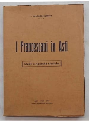 I Francescani in Asti. Studii e ricerche storiche.