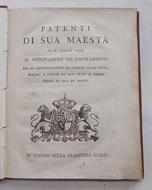 Patenti di sua Maestà de' 6 Giugno 1775. Di approvazione del regolamento per le amministrazioni d...