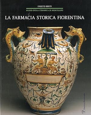 La farmacia storica fiorentina: I fornimenti in maiolica di Montelupo (secc. XV-XVIII)