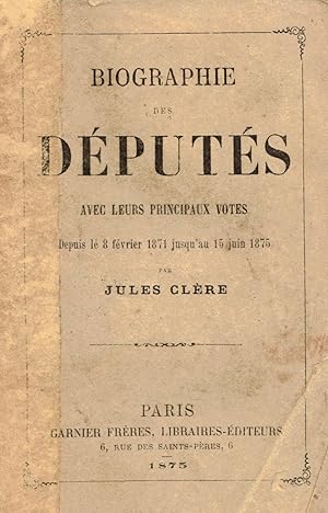 Biographie des Députés avec leurs principaux votes (depuis le 8 février 1871 jusqu'au 15 juin 1875)