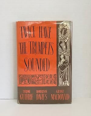 Twice Have the Trumpets Sounded: A Record Of The Stratford Festival In Canada 1954