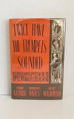 Twice Have the Trumpets Sounded: A Record Of The Stratford Festival In Canada 1954