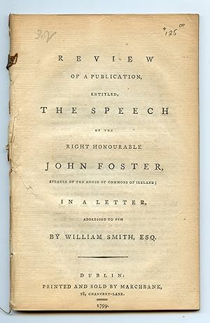 Review of a Publication, Entitled, The Speech of the Right Honourable John Foster, Speaker of the...