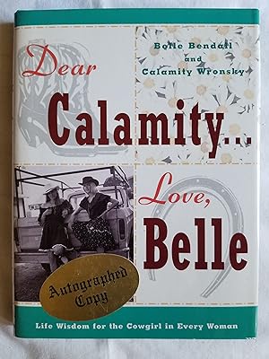 Dear Calamity. Love, Belle - Life Wisdom for the Cowgirl in Every Woman