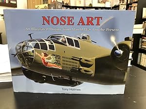 Nose Art: An Illustrated History from World War I to the Present