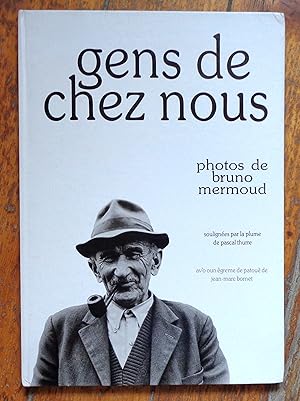 Gens de chez nous. Photos de Bruno Mermoud soulignées par la plume de Pascal Thurre; av'o oun ègr...