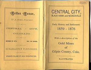CENTRAL CITY, BLACK HAWK AND NEVADAVILLE: FROM THE EARLIEST SETTLEMENT UNTIL STATEHOOD 1859-1876 ...